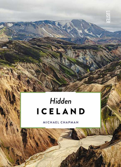 Hidden Iceland by Michael Chapman