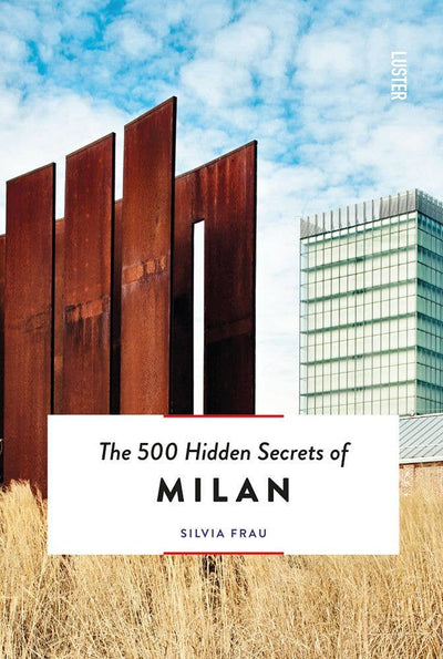The 500 Hidden Secrets of Milan (Updated & Revised Edition)