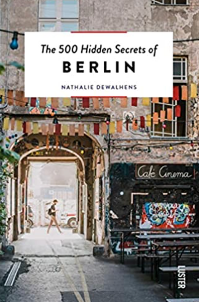 500 Hidden Secrets of Berlin