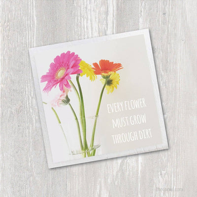 Magnet - Every Flower Must Grow Through Dirt