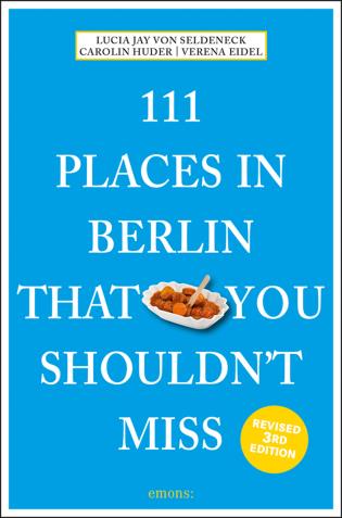 111 Places in Berlin That You Shouldn't Miss (Revised 3rd Edition)