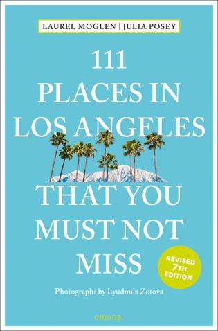 111 Places in Los Angeles That You Must Not Miss (7th Edition)