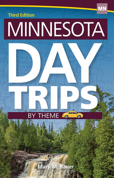Minnesota Day Trips by Theme (3rd Edition)
